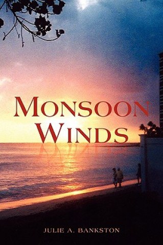 Kniha Monsoon Winds Julie A Bankston