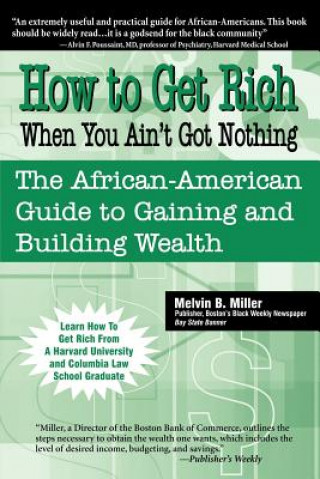 Carte How to Get Rich When You Ain't Got Nothing Melvin B Miller