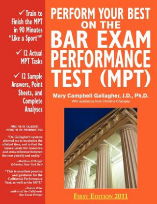 Carte Perform Your Best on the Bar Exam Performance Test (MPT) Mary Campbell Gallagher