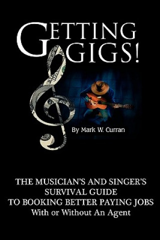 Knjiga Getting Gigs! Mark W. Curran