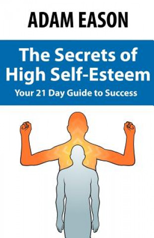Kniha Secrets of High Self Esteem Adam Eason