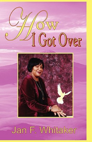 Kniha How I Got Over Jan F Whitaker