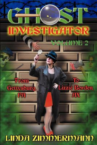 Carte Ghost Investigator Volume 2: From Gettysburg to Lizzie Borden Linda Zimmermann