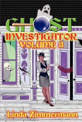 Carte Ghost Investigator: Volume 3 Linda Zimmermann