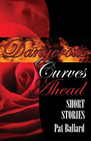 Knjiga Dangerous Curves Ahead Pat Ballard