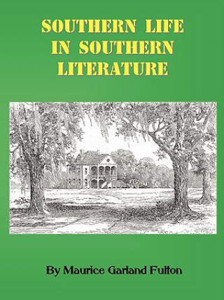 Kniha Southern Life in Southern Literature Maurice Garland Fulton