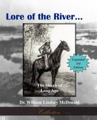 Kniha Lore of The River...The Shoals of Long Ago William Lindsey McDonald