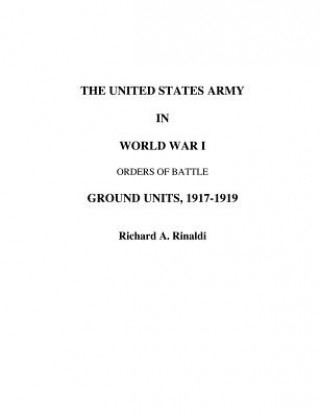 Libro US Army in World War I - Orders of Battle Richard A Rinaldi