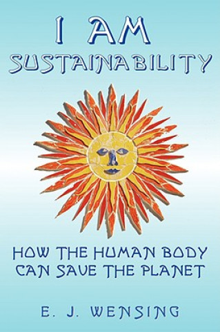 Könyv I Am Sustainability Enrico J. Wensing