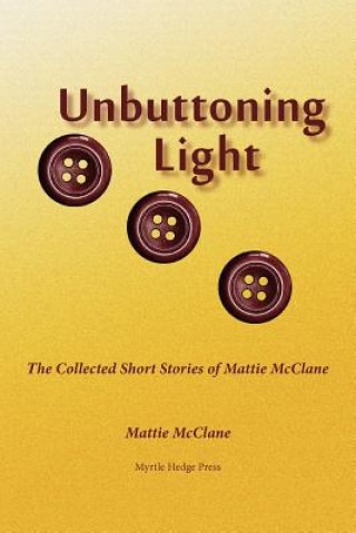 Book Unbuttoning Light Mattie McClane