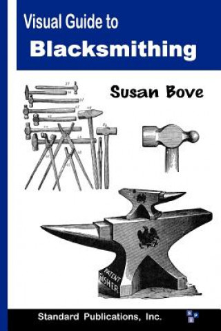 Kniha Visual Guide to Blacksmithing Susan Bove