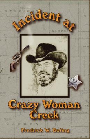 Könyv Incident at Crazy Woman Creek Fredrick William Boling
