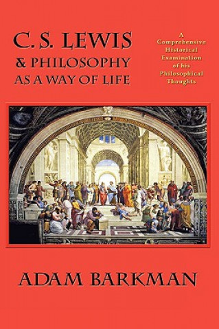 Carte C. S. Lewis & Philosophy as a Way of Life Dr. Adam Barkman