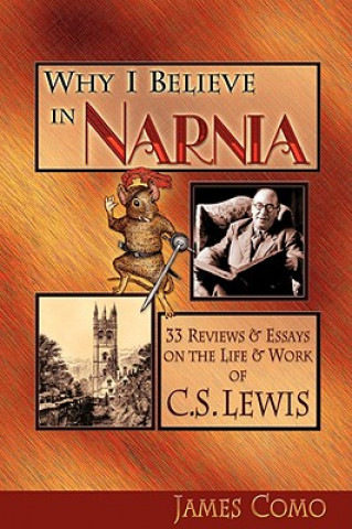 Könyv Why I Believe in Narnia James Como