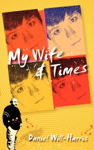 Kniha My Wife & Times Daniel Will-Harris