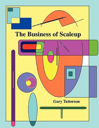 Kniha Business of Scaleup Dr Gary Benjamin Tatterson