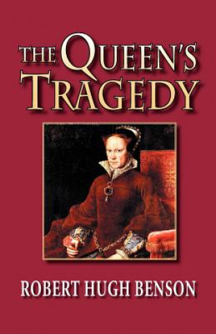 Carte Queen's Tragedy Robert Hugh Benson