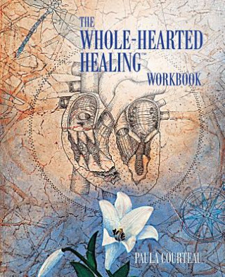Kniha Whole-Hearted Healing Workbook Paula Courteau