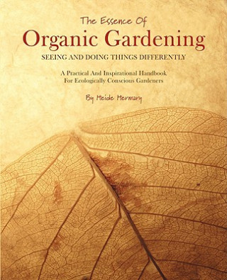 Carte Essence of Organic Gardening Heide Hermary