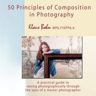 Livre 50 Principles of Composition in Photography Klaus Bohn