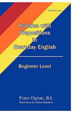 Kniha Practice with Prepositions in Everyday English Beginner Level Franc Ogrinc