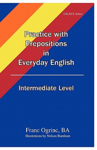 Knjiga Practice With Prepositions In Everyday English Intermediate Level Franc Ogrinc