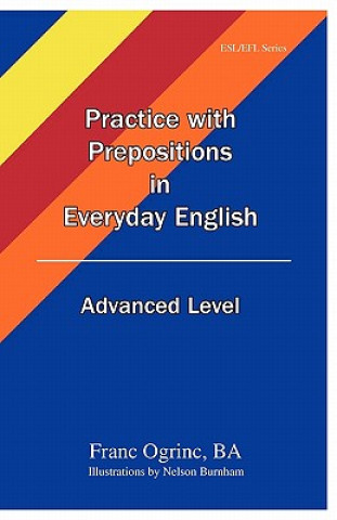 Knjiga Practice with Prepositions in Everyday English Advanced Level Franc Ogrinc