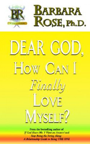 Könyv Dear God, How Can I Finally Love Myself? Rose