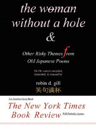 Kniha Woman Without a Hole - & Other Risky Themes from Old Japanese Poems Robin D Gill