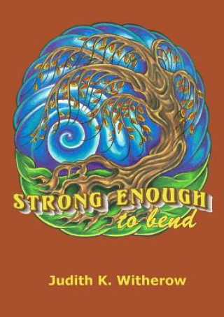 Carte Strong Enough to Bend Judith K Witherow