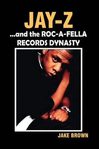 Kniha "Jay-Z" and the "Roc-A-Fella" Records Dynasty Jake Brown