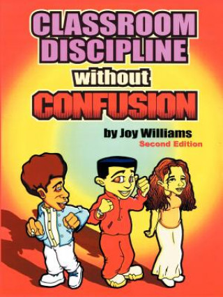 Carte Classroom Discipline Without Confusion Joy M Williams
