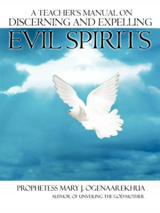 Carte Teacher's Manual on Discerning and Expelling Evil Spirits Mary J. Ogenaarekhua