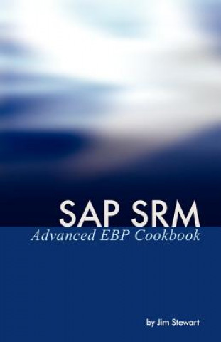 Kniha SAP SRM Advanced EBP Cookbook Jim (Leeds Metropolitan University UK University of Dundee) Stewart