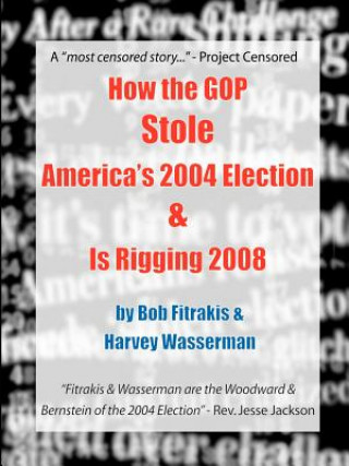 Carte How the GOP Stole America's 2004 Election & Is Rigging 2008 Robert J. Fitrakis