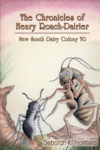 Könyv Chronicles of Henry Roach-Dairier Deborah K Frontiera