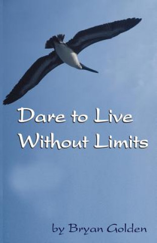 Boek Dare to Live Without Limits Bryan Golden