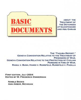 Knjiga Basic Documents About the Treatment of Detainees at Guantanamo and Abu Ghraib W. Frederick Zimmerman