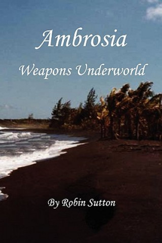 Livre Ambrosia Weapons Underworld Robin Sutton