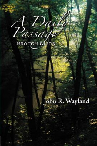 Kniha Daily Passage Through Mark John R. Wayland