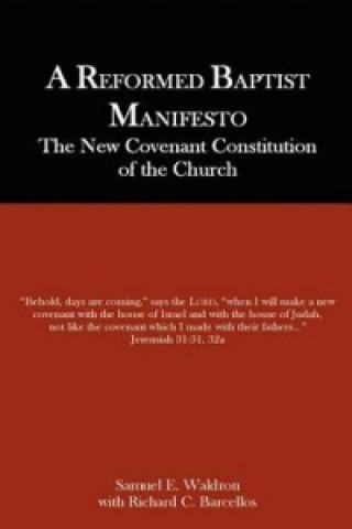 Carte Reformed Baptist Manifesto Samuel E Waldron