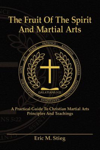 Kniha Fruit of the Spirit and Martial Arts Eric Stieg