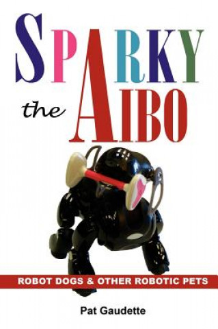 Kniha Sparky the AIBO Pat Gaudette