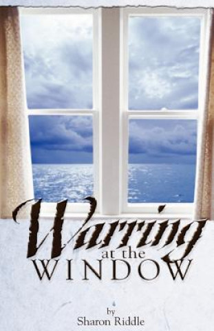 Knjiga Warring at the Window Sharon Kay Riddle