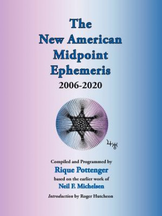 Kniha New American Midpoint Ephemeris 2006-2020 Rique Pottenger