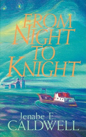 Kniha From Night to Knight Jenabe E Caldwell