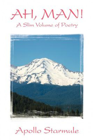 Kniha AH, MAN! A Slim Volume of Poetry Apollo Starmule