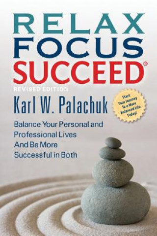 Könyv Relax Focus Succeed - Revised Edition Karl W Palachuk