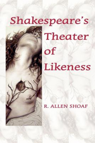 Carte Shakespeare's Theater of Likeness R.A. Shoaf