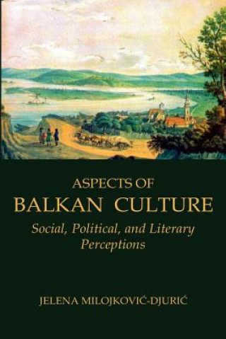 Kniha Aspects of Balkan Culture Jelena Milojkovic-Djuric